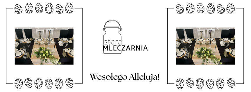 Wielkanocne życzenia od Starej Mleczarni